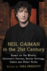 Image for Neil Gaiman in the 21st century: essays on the novels, children&#39;s stories, online writings, comics and other works