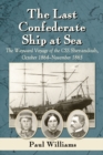 Image for The last Confederate ship at sea: the wayward voyage of the CSS Shenandoah, October 1864 - November 1865