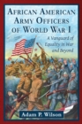 Image for African American Army Officers of World War I: A Vanguard of Equality in War and Beyond