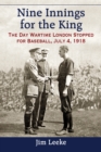 Image for Nine innings for the king: the day wartime London stopped for baseball, July 4, 1918