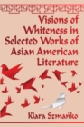 Image for Visions of whiteness in selected works of Asian American literature