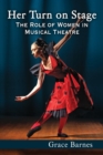 Image for Her Turn on Stage: The Role of Women in Musical Theatre