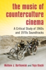 Image for Music of Counterculture Cinema: A Critical Study of 1960s and 1970s Soundtracks