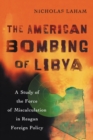 Image for American Bombing of Libya: A Study of the Force of Miscalculation in Reagan Foreign Policy