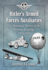 Image for Hitler&#39;s Armed Forces Auxiliaries: An Illustrated History of the Wehrmachtsgefolge, 1933-1945