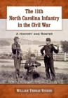 Image for The 11th North Carolina Infantry in the Civil War: A History and Roster
