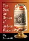 Image for The sand art bottles of Andrew Clemens