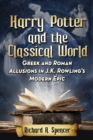 Image for Harry Potter and the Classical World: Greek and Roman Allusions in J.K. Rowling&#39;s Modern Epic