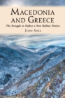 Image for Macedonia and Greece: The Struggle to Define a New Balkan Nation