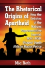 Image for The rhetorical origins of apartheid: how the debates of the Natives Representative Council, 1937-1950, shaped South African racial policy