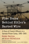 Image for Five Years Behind Hitler&#39;s Barbed Wire: A Diary of French Officers in a German Prison Camp, 1940-1945