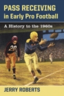 Image for Pass Receiving in Early Pro Football: A History to the 1960s
