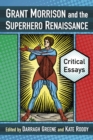 Image for Grant Morrison and the Superhero Renaissance: Critical Essays