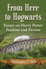 Image for From Here to Hogwarts: Essays on Harry Potter Fandom and Fiction