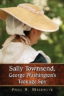Image for Sally Townsend, George Washington&#39;s Teenage Spy