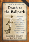 Image for Death at the Ballpark: More Than 2,000 Game-Related Fatalities of Players, Other Personnel and Spectators in Amateur and Professional Baseball, 1862-2014, 2d ed.