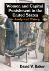 Image for Women and capital punishment in the United States: an analytical history