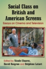 Image for Social class on British and American screens: essays on cinema and television