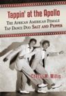 Image for Tappin&#39; at the apollo: a career history of the African American female tap dance duo Salt and Pepper