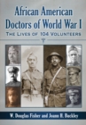 Image for African American Doctors of World War I: The Lives of 104 Volunteers