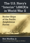 Image for The U.S. Navy&#39;s &#39;interim&#39; LSM(R)s in World War II: rocket ships of the Pacific amphibious forces
