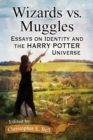 Image for Wizards vs. Muggles: Essays on Identity and the Harry Potter Universe