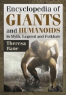 Image for Encyclopedia of giants and humanoids in myth, legend and folklore