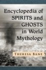 Image for Encyclopedia of Spirits and Ghosts in World Mythology