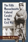 Image for The Fifth Massachusetts Colored Cavalry in the Civil War