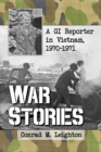 Image for War stories: a GI reporter in Vietnam, 1970-1971