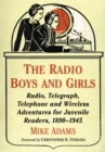 Image for Radio Boys and Girls: Radio, Telegraph, Telephone and Wireless Adventures for Juvenile Readers, 1890-1945