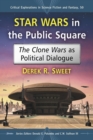 Image for Star Wars in the Public Square: The Clone Wars as Political Dialogue