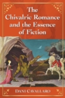 Image for Chivalric Romance and the Essence of Fiction