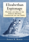Image for Elizabethan espionage: plotters and spies in the struggle between Catholicism and the crown