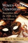 Image for Women opera composers: biographies from the 1500s to the 21st century
