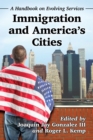 Image for Immigration and America&#39;s Cities: A Handbook on Evolving Services