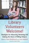 Image for Library volunteers welcome!: strategies for attracting, retaining and making the most of willing helpers