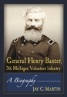 Image for General Henry Baxter, 7th Michigan Volunteer Infantry: A Biography
