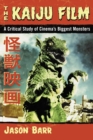 Image for Kaiju Film: A Critical Study of Cinema&#39;s Biggest Monsters