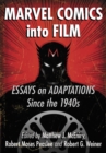 Image for Marvel Comics into film: essays on adaptations since the 1940s