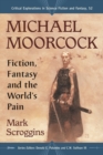 Image for Michael Moorcock: fiction, fantasy and the world&#39;s pain