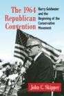 Image for The 1964 Republican Convention: Barry Goldwater and the beginning of the conservative movement