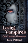 Image for Loving Vampires: Our Undead Obsession