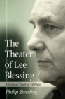 Image for The theater of Lee Blessing: a critical study of 44 plays