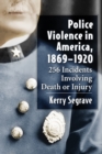 Image for Police violence in America, 1869-1920: 256 incidents involving death or injury