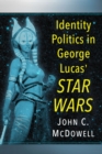 Image for Identity Politics in George Lucas&#39; Star Wars