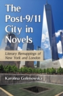 Image for The Post-9/11 city in novels: literary remappings of New York and London