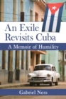 Image for An exile revisits Cuba: a memoir of humility