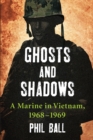 Image for Ghosts and shadows: a marine in Vietnam.