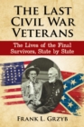 Image for The last Civil War veterans: the lives of the final survivors, state by state